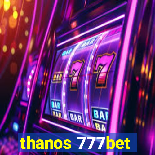 thanos 777bet